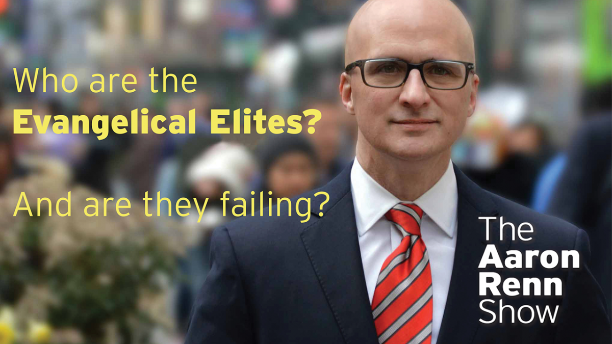 Who Are the Evangelical Elites? And Are They Failing? – Podcast #58